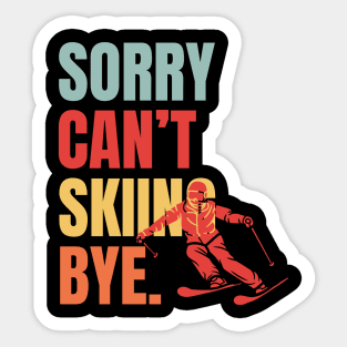 Sorry Cant Skiing Bye Sticker